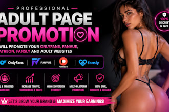 promote onlyfans, fanvue, patreon, fansly page and adult web page effectively