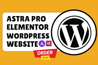 design wordpress website on elementor, elementor pro, astra pro, wordpress