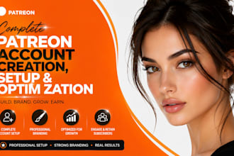 complete patreon account creation, setup and optimization