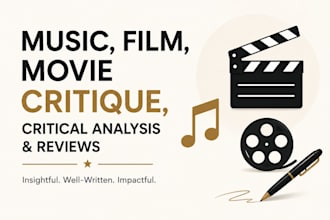 write music, movie, film critique, critical analysis, and reviews