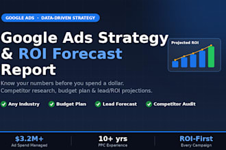 create a data driven google ads strategy with ROI forecast report