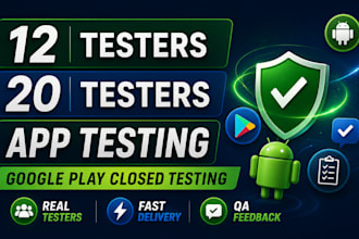 provide 12 testers, 20 testers, app testing and google play closed testing