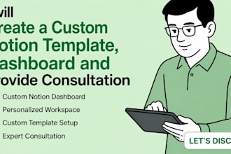 create a custom notion template, dashboard and provide consultation