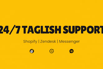 provide 24 7 taglish customer support shopify zendesk messenger