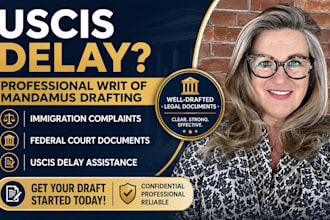 draft a writ of mandamus for uscis delay and immigration complaints