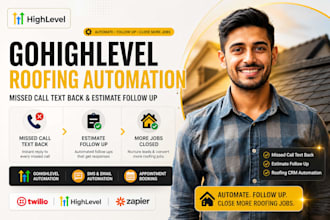 setup gohighlevel roofing automation, missed call text back, estimate follow up