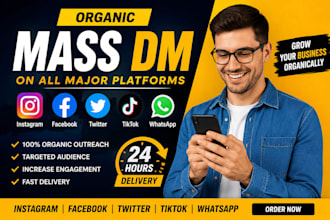 do organic, instagram, twitter, tiktok, facebook and whatsapp mass dm in 24hrs