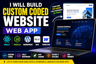 build a custom coded website, web app, react, nodejs, wordpress, wix, webflow
