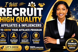 recruit high quality affiliates and influencers to grow your affiliate program