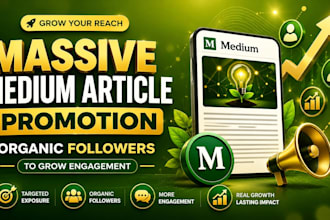 do massive medium article promotion, organic medium followers to grow engagement