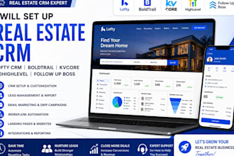 set up real estate crm lofty crm, boldtrail, kvcore, gohighlevel, follow up boss