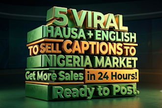 write 5 viral hausa and english captions for nigeria market