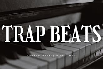 produce a professional trap beat for your song