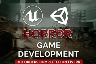 develop a horror game for you in unreal engine or unity