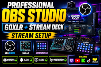 setup obs studio, goxlr, stream deck, overlays, alerts, and scenes
