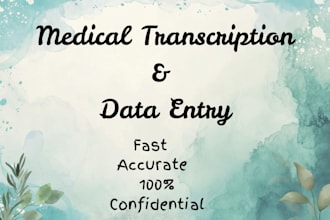do medical transcription and data entry flawlessly