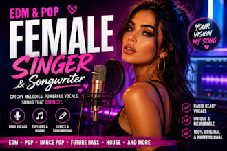 be your female vocalist songwriter for edm, pop, acoustic