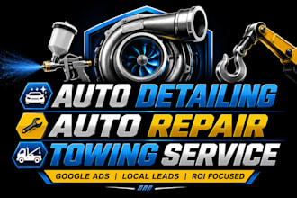 set up google ads campaigns for auto detailing, auto repair, and towing service