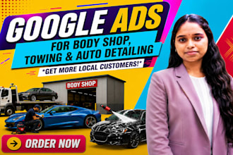 setup and manage google ads for auto detailing, body shop, towing service