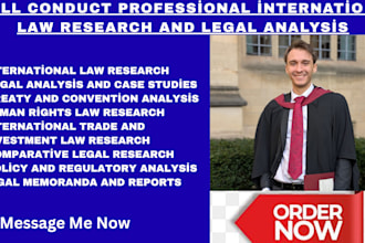 conduct professional international law research and legal analysis