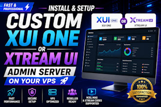 install a custom xui one or xtream ui admin server for you on your vps