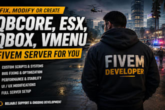 fix, modify or create a qbcore, esx, qbox, vmenu fivem server for you