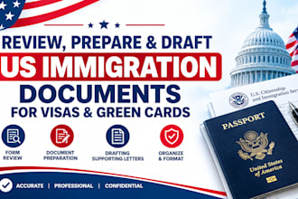 review, prepare and draft US immigration documents for visas and green cards