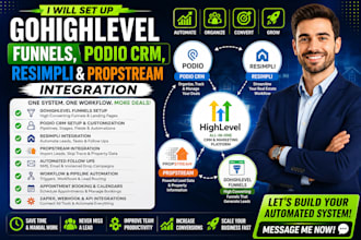 set up gohighlevel funnels, podio CRM, resimpli and propstream integration