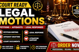 draft court ready legal motions, petitions, responses,and affidavits