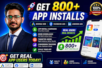get 800 apps installs leads users mobile app google ads facebook ads linkedin ad