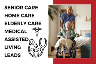 generate medical senior care homecare elderly care assisted living leads