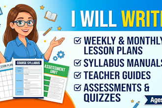 write weekly monthly lesson plans, syllabus manuals, and teacher guides