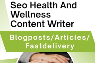write SEO health and wellness blog posts and articles