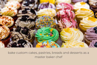 bake custom cakes, pastries, breads and desserts as a master baker chef