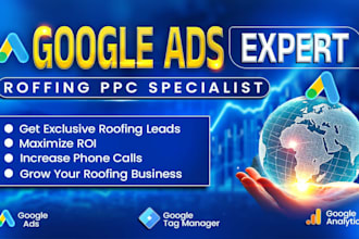 manage google ads for roofing and home service businesses