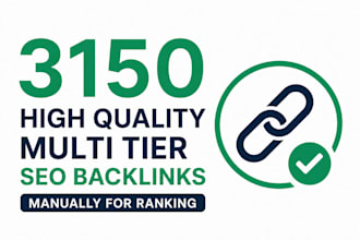 3150 high quality multi tier SEO backlinks manually