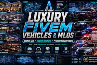 create luxury custom fivem vehicles and realistic mlo interiors