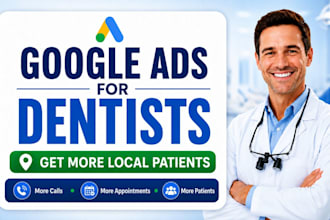 set up and manage google ads for dentists and dental clinics