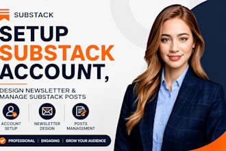 setup substack account, design newsletter and manage substack posts