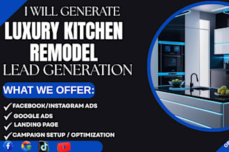 build luxury kitchen remodeling leads, kitchen renovation leads, google ads