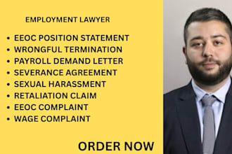 be your employment lawyer for wrongful termination, payroll, and eeoc complaints