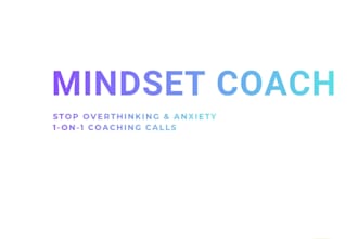 be your mindset coach to beat anxiety, overthinking and stress
