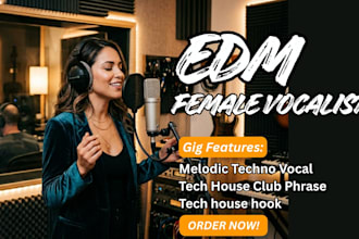 sing edm tech house vocals, vocal hooks and club phrases for djs and producers
