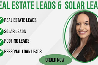 generate high converting real estate leads, solar leads and roofing leads
