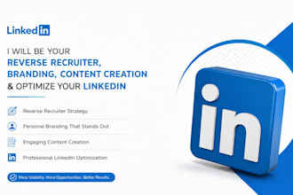 be your reverse recruiter, branding, content creation and optimize your linkedin