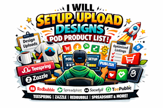setup, upload designs pod product list on spreadshirt teespring zazzle redbubble