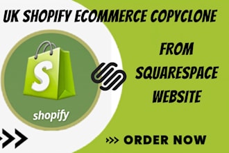 clone squarespace ecommerce website to UK shopify migrate squarespace to shopify