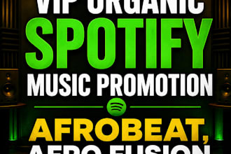 do VIP organic spotify promotion for afrobeat and afro fusion