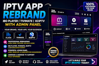 rebrand iptv app,ibo player ,tivimate,xciptv with admin panel