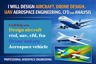 help you design aircraft, vtol, uav, cfd, fea, drone and any aerospace vehicle